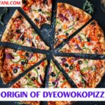 Origin of Dyeowokopizz
