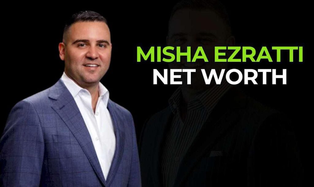 Misha Ezratti net worth